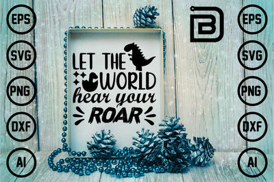 let the world hear your roar SVG Craftlabsvg24 