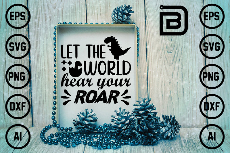 let the world hear your roar SVG Craftlabsvg24 