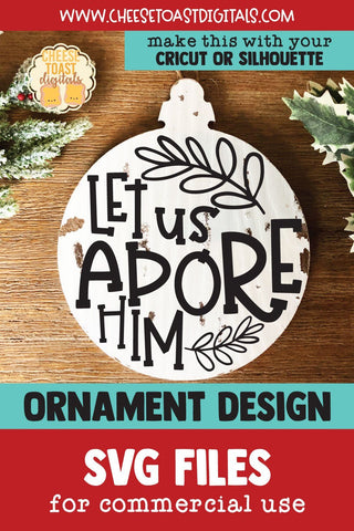 Let Us Adore Him | Christmas Ornament SVG for Wood Rounds SVG Cheese Toast Digitals 