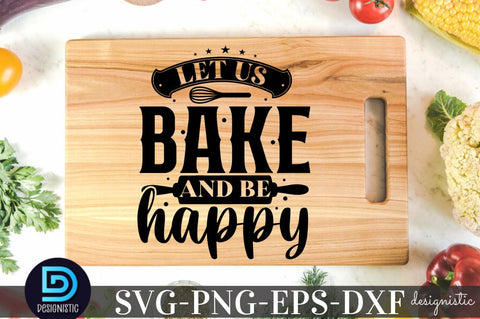 Let us bake and be happy, Kitchen SVG SVG DESIGNISTIC 