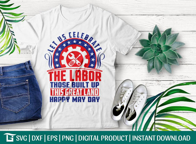 Let Us Celebrate The Labor Those Built Up This Great Land Happy May Day Svg Cut File, Screwdriver Svg, Tshirt Design, SVG ETC Craft 