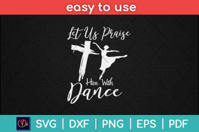Let Us Praise Him With Dance Svg Design SVG artprintfile 