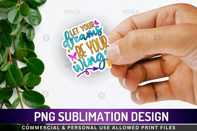 Let your dreams be Sublimation PNG Sublimation Regulrcrative 