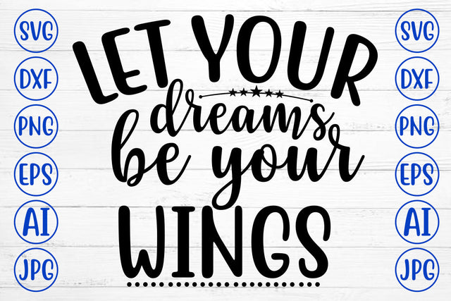 Let Your Dreams Be Your Wings SVG Cut File SVG Syaman 