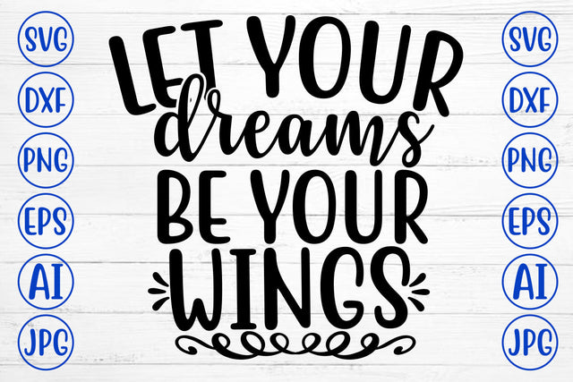 Let Your Dreams Be Your Wings SVG Cut File SVG Syaman 
