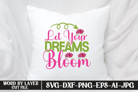 Let Your Dreams Bloom SVG CUT FILE SVG MStudio 