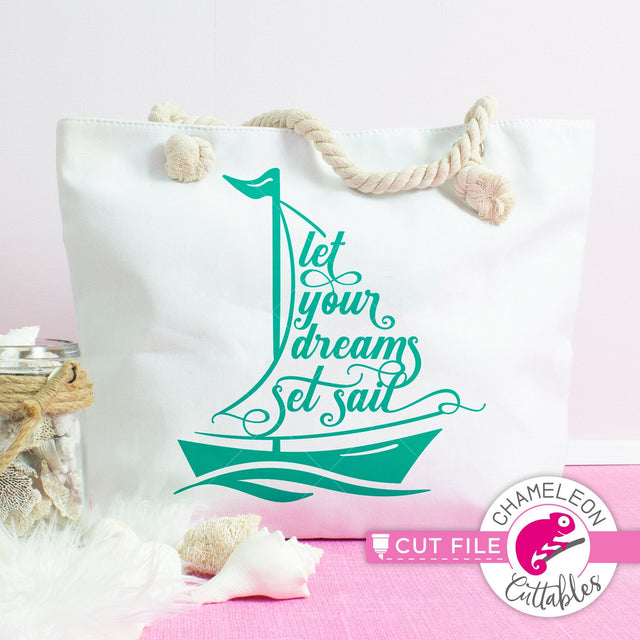 Let your dreams set sail - Boat Beach Summer Nautical SVG Chameleon Cuttables 