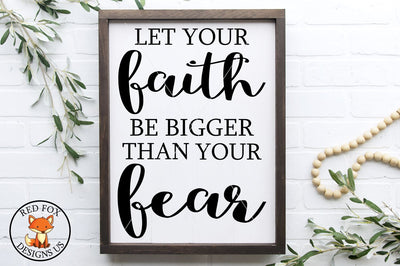 Let Your Faith Be Bigger Than Your Fear SVG PNG DXF Files SVG RedFoxDesignsUS 