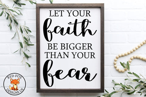 Let Your Faith Be Bigger Than Your Fear SVG PNG DXF Files SVG RedFoxDesignsUS 
