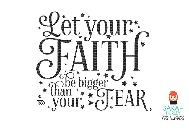 Let Your Faith Be Bigger Than Your Fear SVG Sarah Hurley 
