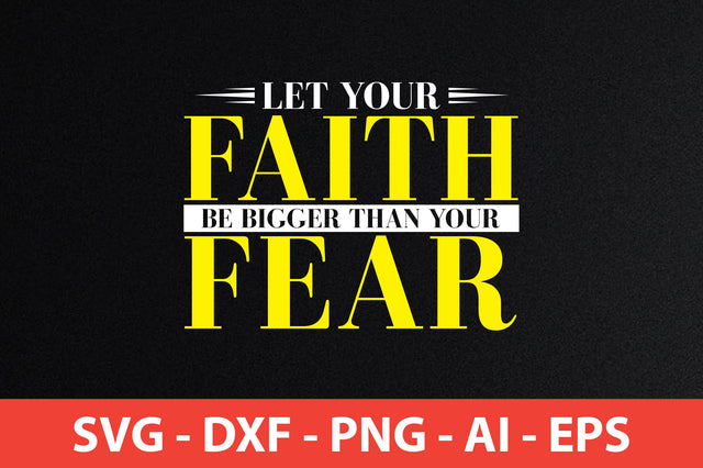 let your faith be bigger than your fear t-shirt design SVG shah alam 
