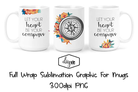 Let Your Heart Be Your Compass - Sublimation Graphic For Mug Sublimation DIYxe Designs 