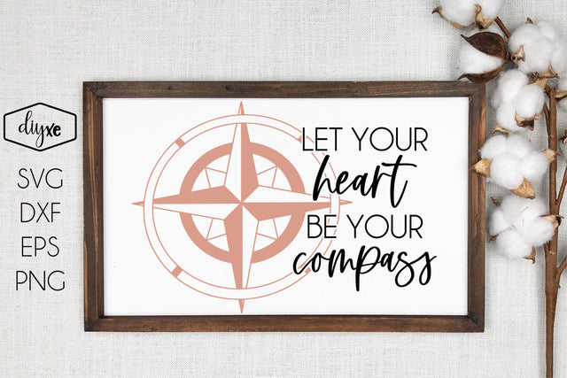 Let Your Heart Be Your Compass SVG DIYxe Designs 