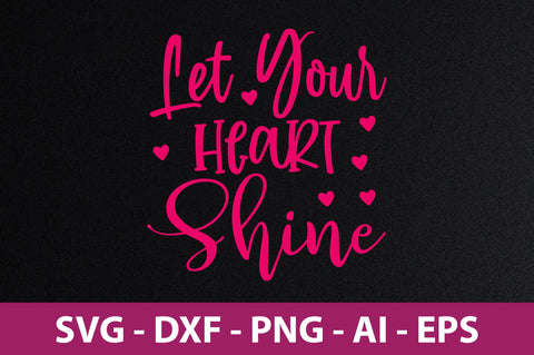 Let Your Heart Shine svg SVG nirmal108roy 
