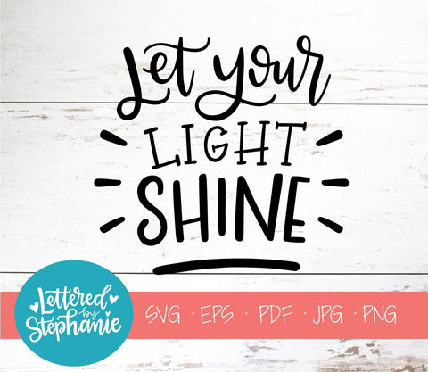 Let Your Light Shine SVG, Affirmation SVG SVG Lettered by Stephanie 