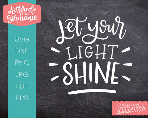 Let Your Light Shine SVG, Affirmation SVG SVG Lettered by Stephanie 