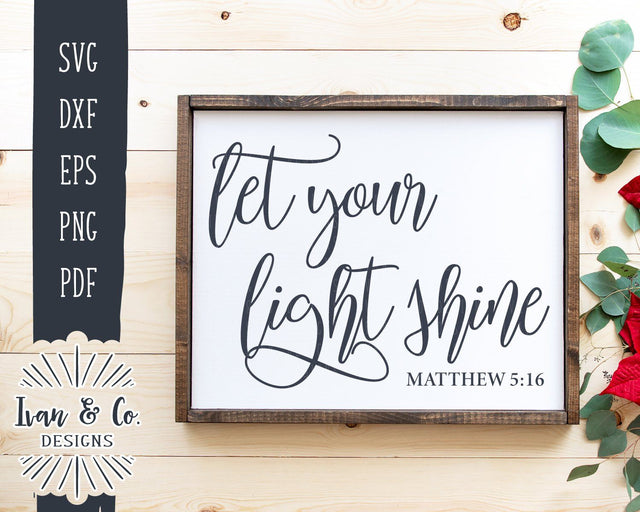 Let Your Light Shine SVG Files | Christian | Matthew 5:16 | Bible Verse | Scripture | Farmhouse Decor SVG (905384913) SVG Ivan & Co. Designs 