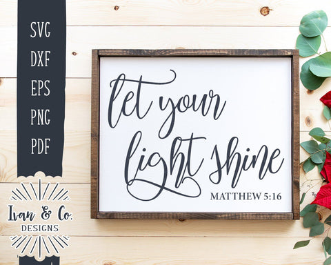 Let Your Light Shine SVG Files | Christian | Matthew 5:16 | Bible Verse | Scripture | Farmhouse Decor SVG (905384913) SVG Ivan & Co. Designs 