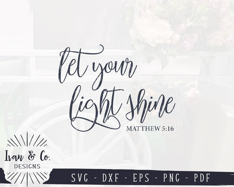 Let Your Light Shine SVG Files | Christian | Matthew 5:16 | Bible Verse | Scripture | Farmhouse Decor SVG (905384913) SVG Ivan & Co. Designs 