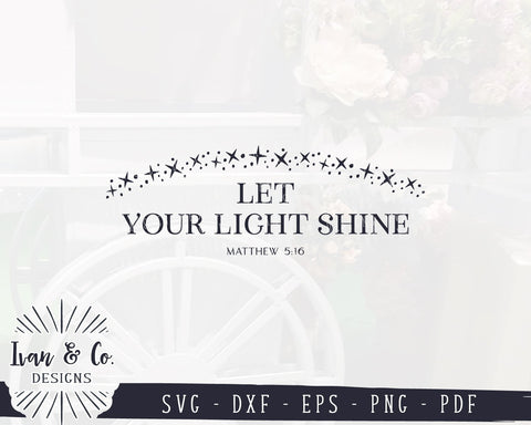 Let Your Light Shine SVG Files | Christian | Matthew 5:16 | Bible Verse | Scripture | Farmhouse Decor SVG (918542029) SVG Ivan & Co. Designs 