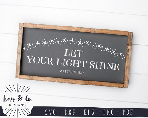 Let Your Light Shine SVG Files | Christian | Matthew 5:16 | Bible Verse | Scripture | Farmhouse Decor SVG (918542029) SVG Ivan & Co. Designs 