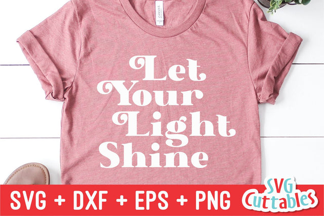 Let Your Light Shine svg - Inspirational Cut File - Quote - svg - dxf - eps - png - Silhouette - Cricut - Digital File SVG Svg Cuttables 