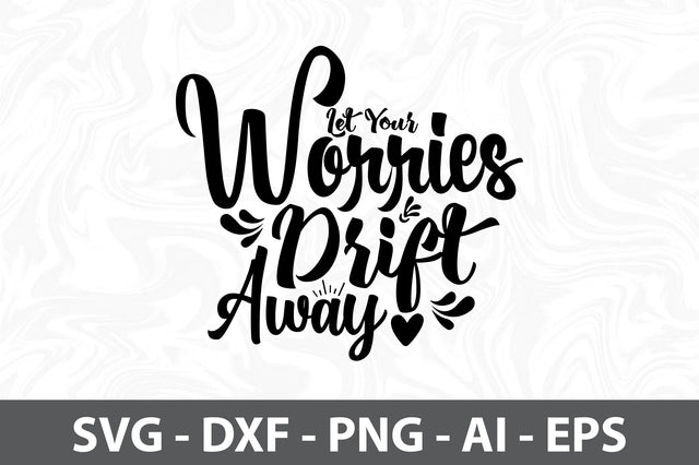 Let Your Worries Drift Away svg SVG orpitasn 