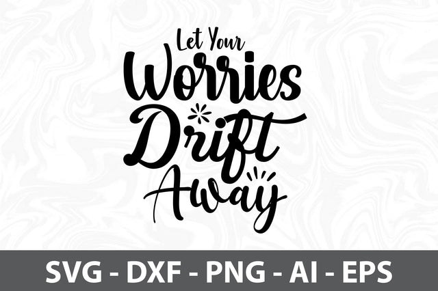Let Your Worries Drift Away SVG SVG orpitasn 