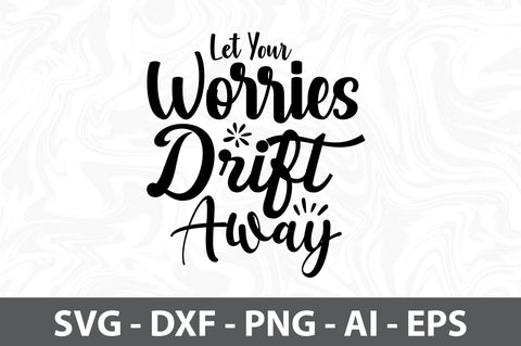 Let Your Worries Drift Away SVG SVG orpitasn 