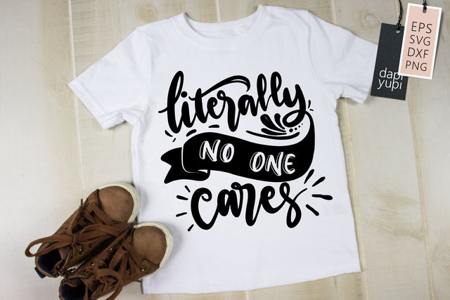 Leterally No One Cares SVG dapiyupi store 