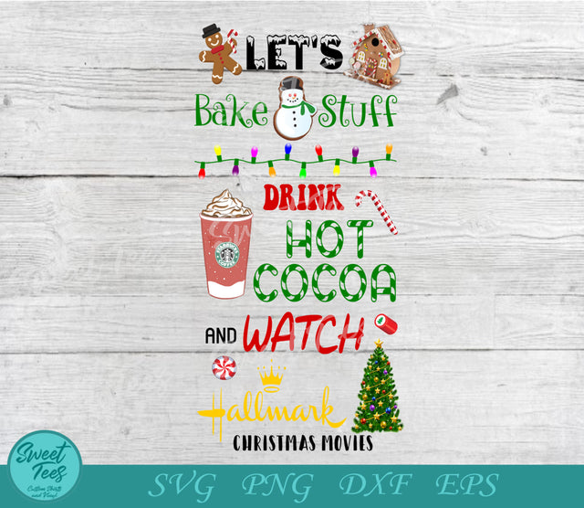 Let's Bake Cookies and Watch Hallmark Movies Sublimation Waterslide SVG PNG EPS DXF Sublimation Sweet Tees 