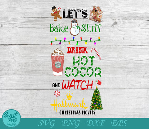 Let's Bake Cookies and Watch Hallmark Movies Sublimation Waterslide SVG PNG EPS DXF Sublimation Sweet Tees 