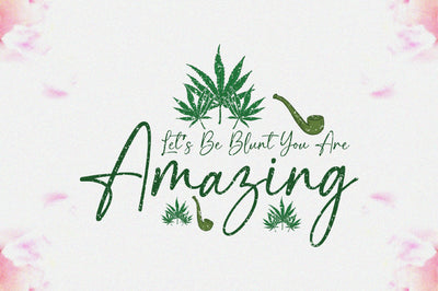 Let’s Be Blunt You Are Amazing Sublimation Sublimation Jagonath Roy 