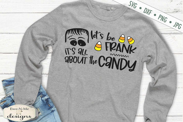 Lets Be Frank Its All About The Candy - Halloween SVG SVG Ewe-N-Me Designs 