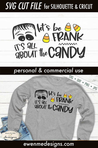 Lets Be Frank Its All About The Candy - Halloween SVG SVG Ewe-N-Me Designs 