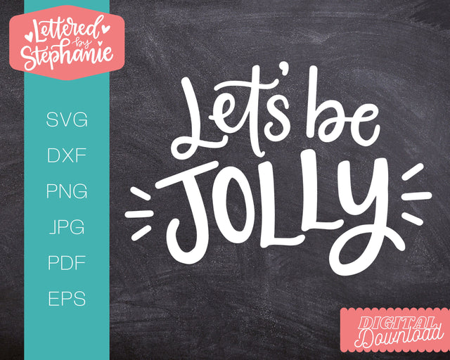 Let's Be Jolly SVG, Christmas SVG, Holiday SVG SVG Lettered by Stephanie 