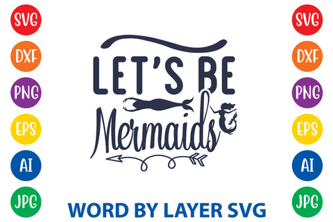 Let's Be Mermaids, Mermaid SVG Design SVG Rafiqul20606 