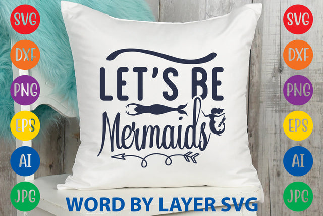 Let's Be Mermaids, Mermaid SVG Design SVG Rafiqul20606 