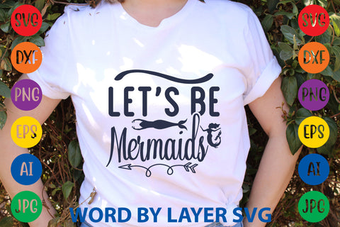Let's Be Mermaids, Mermaid SVG Design SVG Rafiqul20606 