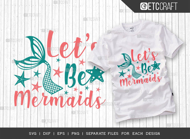 Let's Be Mermaids Svg Cut File | Mermaids Svg | Mermaid Tail Svg | Starfish Svg | Summer Quote Design SVG ETC Craft 