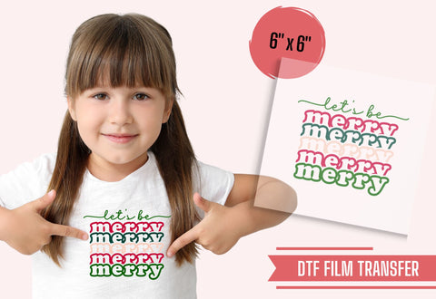 Let's Be Merry Stacked Design DTF Transfer Physical So Fontsy T-Shirt Iron-On Transfer Shop 6x6 