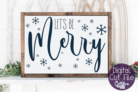 Let's Be Merry Svg, Christmas Farmhouse Cut File SVG Crafty Mama Studios 