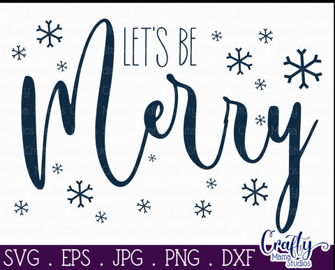 Let's Be Merry Svg, Christmas Farmhouse Cut File SVG Crafty Mama Studios 