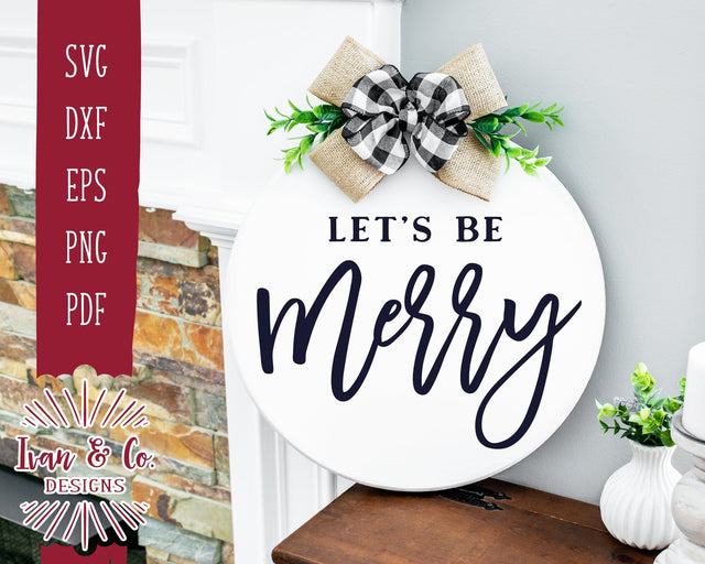 Let's be Merry SVG Files | Christmas Svg | Winter Svg | Farmhouse Christmas Svg | Commercial Use | Cricut | Silhouette | Digital Cut Files | DXF PNG (747805935-) SVG Ivan & Co. Designs 