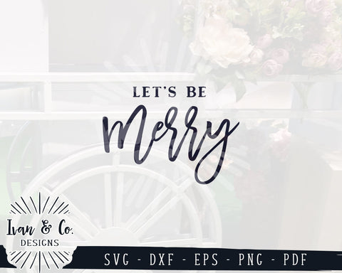 Let's be Merry SVG Files | Christmas Svg | Winter Svg | Farmhouse Christmas Svg | Commercial Use | Cricut | Silhouette | Digital Cut Files | DXF PNG (747805935-) SVG Ivan & Co. Designs 