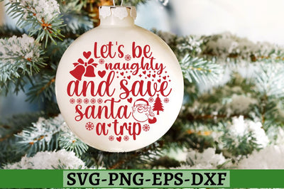 Let's be naughty and save santa a trip SVG, Let's be naughty and save santa a trip SVG DESIGNISTIC 