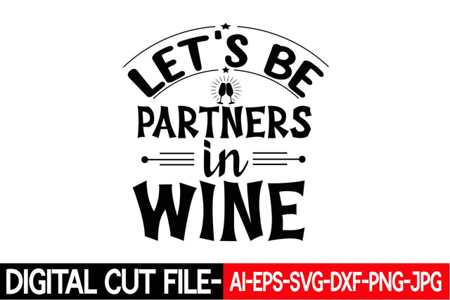 Let's Be Partners in Wine SVG cut file SVG Blessedprint 