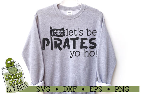 Let's Be Pirates SVG Cut File SVG Crunchy Pickle 