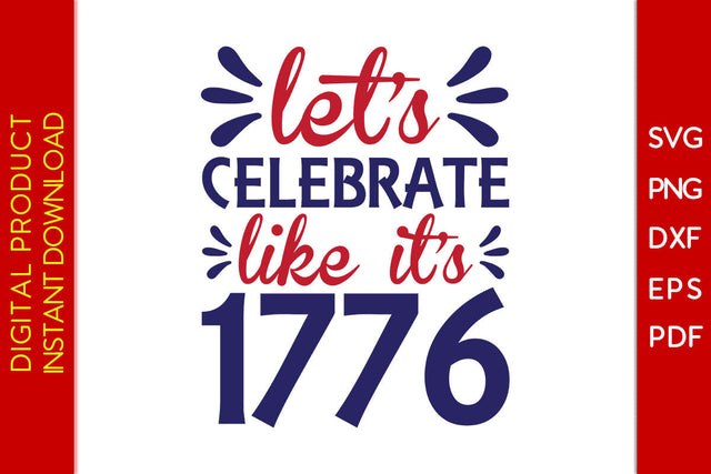 Let's Celebrate Like It's 1776 4th Of July SVG PNG PDF Cut File SVG Creativedesigntee 