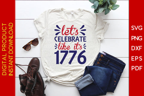 Let's Celebrate Like It's 1776 4th Of July SVG PNG PDF Cut File SVG Creativedesigntee 